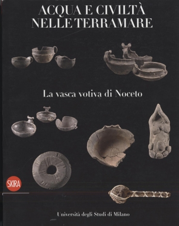 Acqua e civilt nelle Terramare, la vasca votiva di Noceto di Bernab Brea e Cremaschi, Skira 2009,  50,00